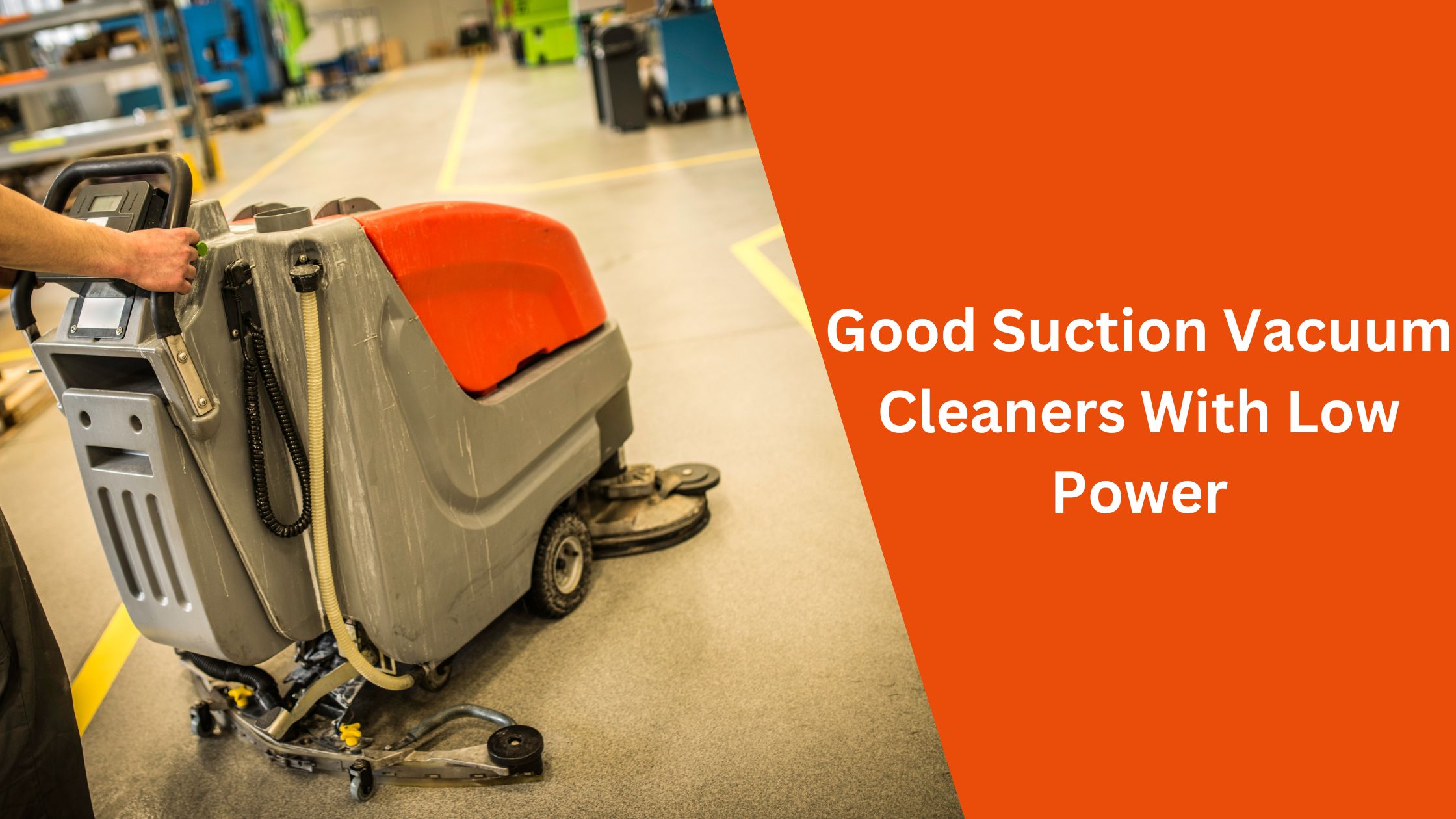 Good Suction Vacuum Cleaners With Low Power