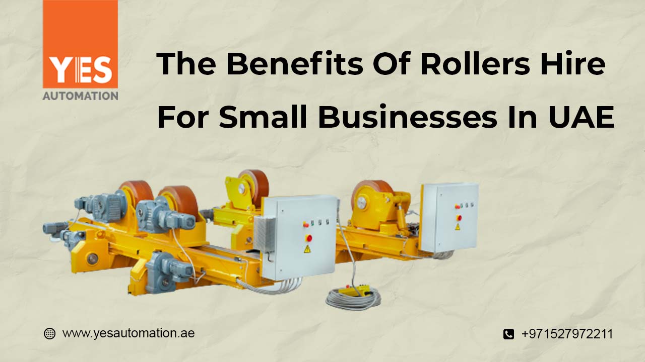 The Benefits Of Rollers Hire For Small Businesses In UAE