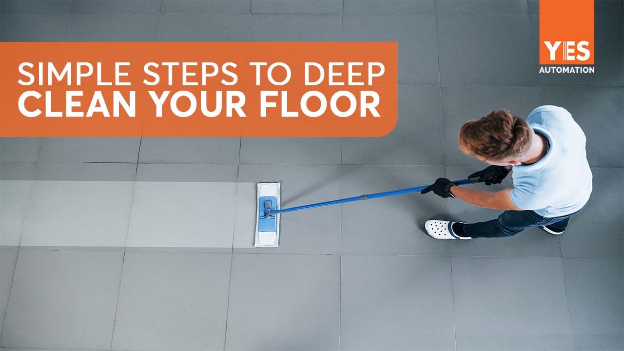 Simple Steps To Deep Clean Your Floor