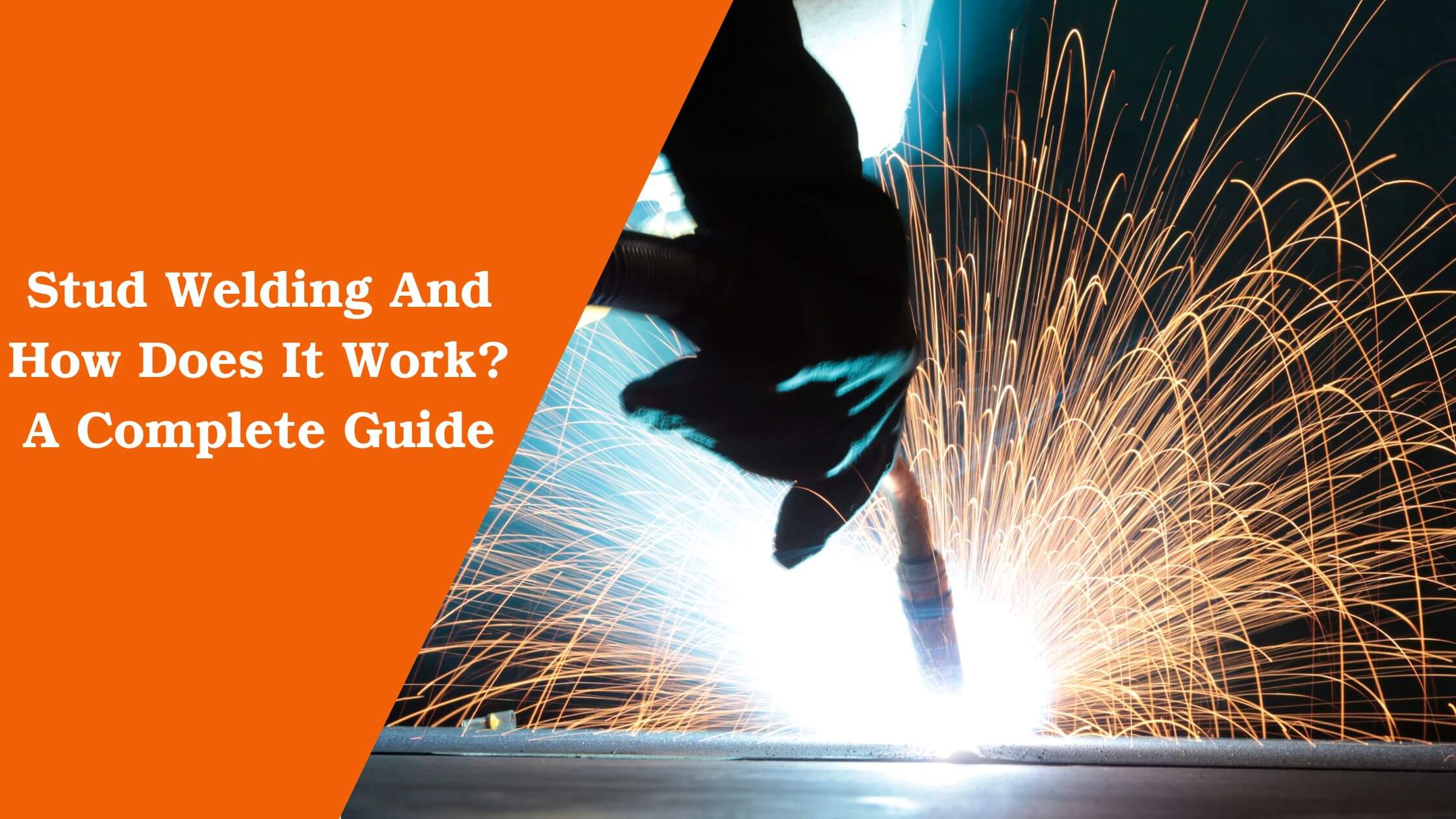Stud Welding And How Does It Work? A Complete Guide
