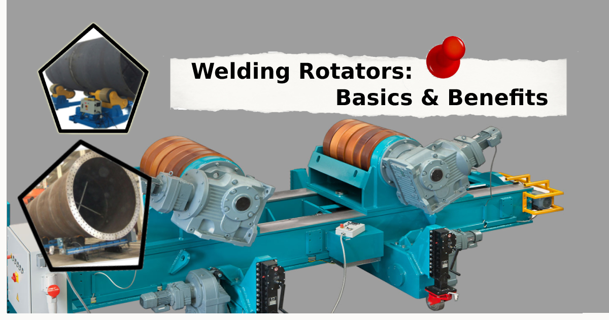 basics and benefits of welding rotators