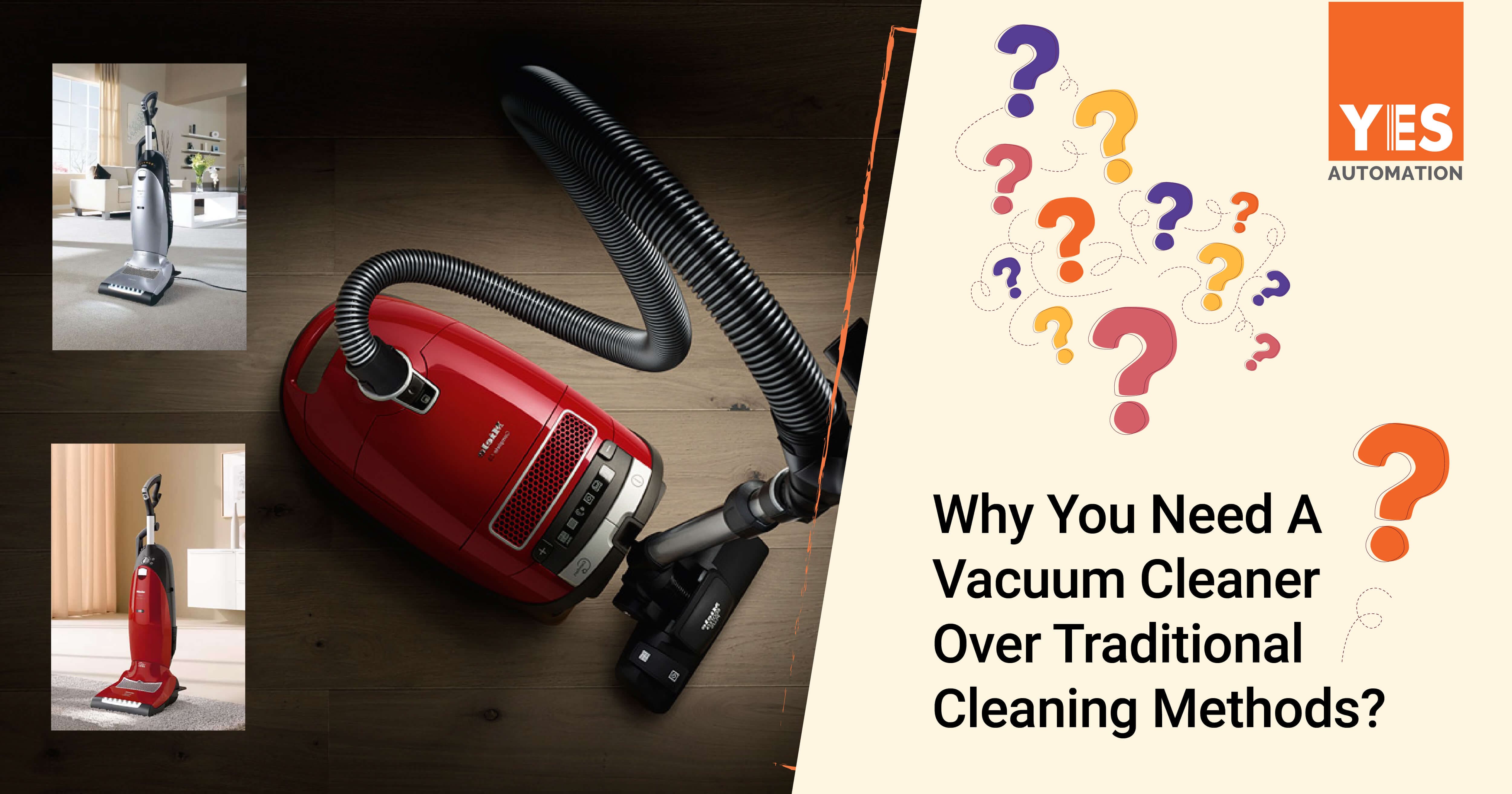 Why You Need A Vacuum Cleaner Over Traditional Cleaning Methods